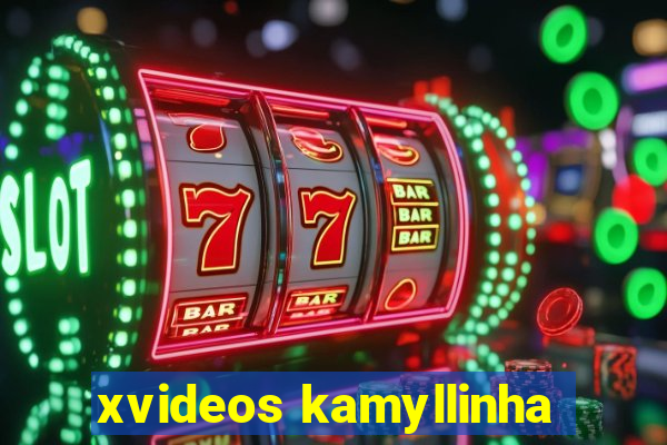 xvideos kamyllinha